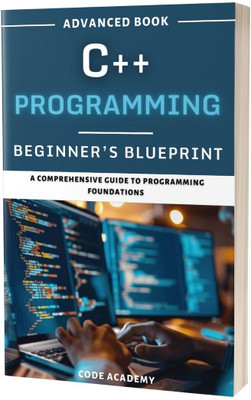 C++ Programming: A Beginner’s Blueprint(Paperback, A. Adams)