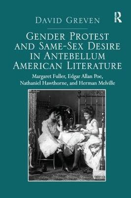 Gender Protest and Same-Sex Desire in Antebellum American Literature(English, Paperback, Greven David)