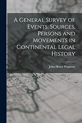 A General Survey of Events, Sources, Persons
and Movements in Continental Legal History(Paperback, by John Henry Wigmore (Author))