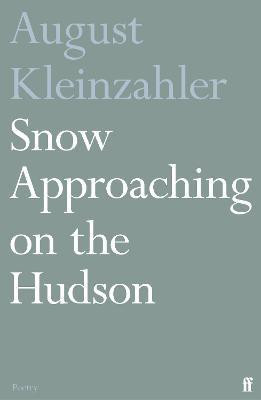 Snow Approaching on the Hudson(English, Paperback, Kleinzahler August)