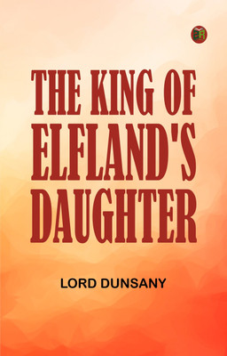 The King of Elfland's Daughter(Paperback, Lord Dunsany)