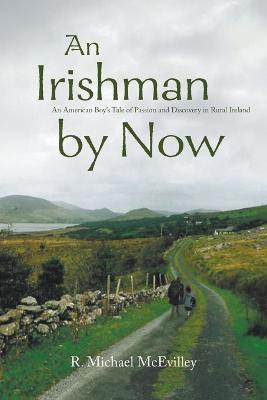 An Irishman by Now(English, Paperback, McEvilley R Michael)
