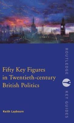 Fifty Key Figures in Twentieth Century British Politics(English, Hardcover, Layborn Keith)