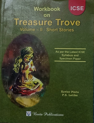 ICSE WORKBOOK ON TREASURE TROVE VOL.II SHORT STORIES(Paperback, XAVIER PINTO, P.S. LATIKA)