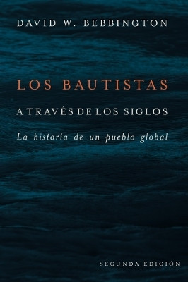 Los Bautistas a Traves De Los Siglos(English, Paperback, Bebbington David W.)