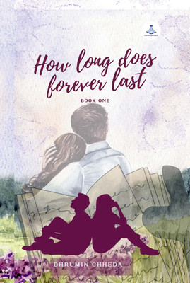 How Long Does Forever Last Book One(Hardcover, Dhrumin Chheda)