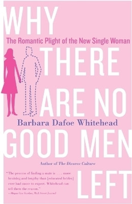 Why There Are No Good Men Left(English, Paperback, Whitehead Barbara Dafoe)