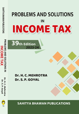 Problems and Solutions in Income Tax(English, Paperback, Dr. H.C. Mehrotra, Dr. S.P. Goyal)