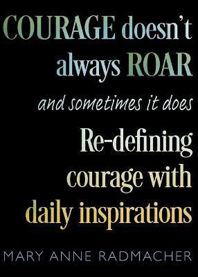 Courage Doesn't Always Roar(English, Paperback, Radmacher Mary Anne)
