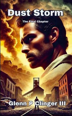 Dust Storm - The Final Chapter(English, Paperback, Clinger Glenn P III)