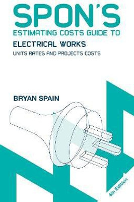 Spon's Estimating Costs Guide to Electrical Works(English, Paperback, Spain Bryan)