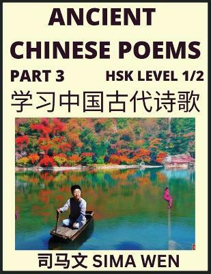Ancient Chinese Poems (Part 3) - Essential Book for Beginners (Level 1) to Self-learn Chinese Poetry with Simplified Characters, Easy Vocabulary Lessons, Pinyin & English, Understand Mandarin Language, China's history & Traditional Culture(Chinese, Paperback, Sima Wen)