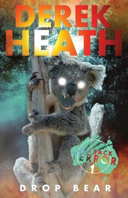 Drop Bear (Outback Terror Book 1)(English, Paperback, Heath Derek)