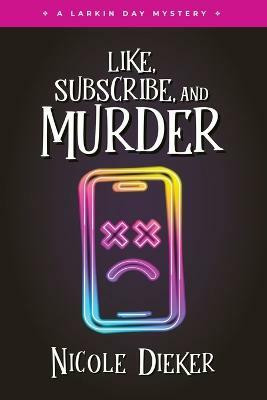 Like, Subscribe, and Murder(English, Paperback, Dieker Nicole)