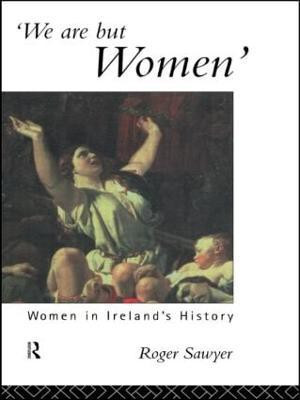 We Are But Women(English, Paperback, Sawyer Roger)
