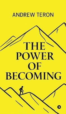 The Power of Becoming(English, Hardcover, Andrew Teron)