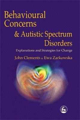 Behavioural Concerns and Autistic Spectrum Disorders(English, Paperback, Clements John)