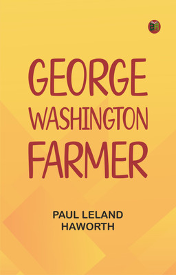George Washington: Farmer(Paperback, Paul Leland Haworth)