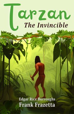 Tarzan the Invincible by Edgar Rice Burroughs; Frank Frazetta: An Unstoppable Jungle Adventure(Paperback, Edgar Rice Burroughs)