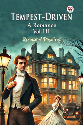 Tempest-Driven A Romance Vol. III(English, Paperback, Dowling Richard)