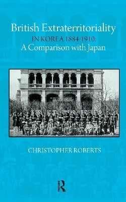 British Extraterritoriality in Korea 1884 - 1910(English, Hardcover, Roberts Christoph)