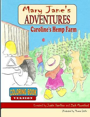 Mary Jane's Adventures - Caroline's Hemp Farm Coloring Book(English, Paperback, Hamilton Justin)