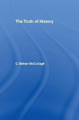 The Truth of History(English, Hardcover, Behan McCullagh C.)
