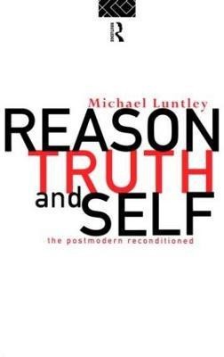 Reason, Truth and Self(English, Paperback, Luntley Michael)