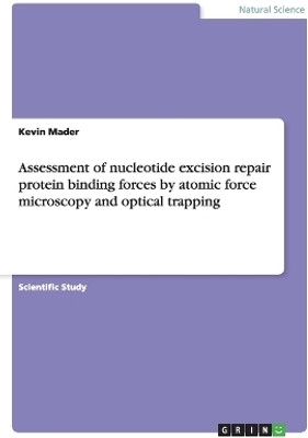 Assessment of nucleotide excision repair protein binding forces by atomic force microscopy and optical trapping(English, Paperback, Mader Kevin)