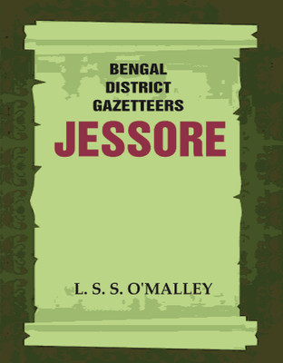 Bengal District Gazetteers: Jessore(Paperback, L. S. S. O'MALLEY)
