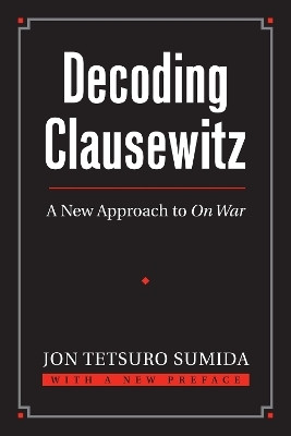 Decoding Clausewitz(English, Paperback, Sumida Jon Tetsuro)