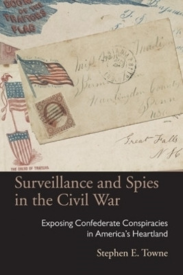 Surveillance and Spies in the Civil War(English, Hardcover, Towne Stephen E.)