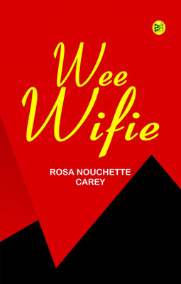 Wee Wifie(Paperback, Rosa Nouchette Carey)