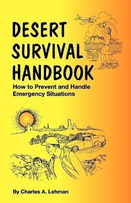 Desert Survival Handbook(English, Paperback, Lehman Charles A)