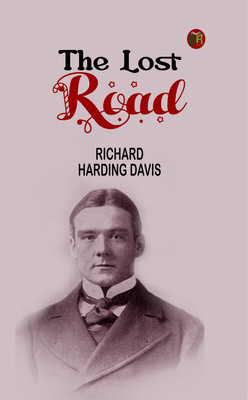 The Lost Road(Paperback, Richard Harding Davis)