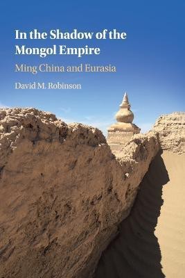 In the Shadow of the Mongol Empire(English, Paperback, Robinson David M.)