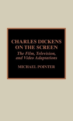 Charles Dickens on the Screen(English, Hardcover, Pointer Michael)