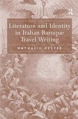 Literature and Identity in Italian Baroque Travel Writing(English, Hardcover, Hester Nathalie)