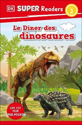 DK Super Readers Level 2 French Translation Dinosaur Dinners - Le DA (R)ner des dinosaures(French, Paperback, DK)