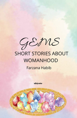 Gems: Short Stories on Womanhood(Paperback, Farzana Habib)