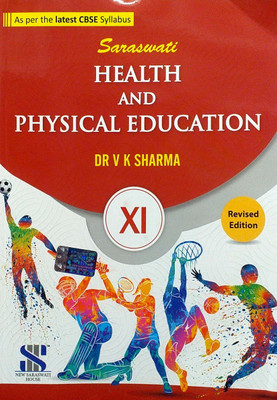 Saraswati Health and Physical Education Class 11 As Per The Latest CBSE Syllabus Revised Edition(Paperback, V K Sharma)