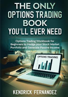 The Only Options Trading Book You Will Ever Need(English, Paperback, Fernandez Kendrick)