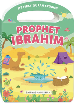 My First Quran Stories- PROPHET IBRAHIM (Handle Board Book)(Hardcover, Saniyasnain Khan)