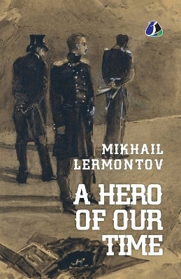 A Hero of Our Time [Paperback] Mikhail Lermontov(English, Paperback, Lermontov Mikhail)