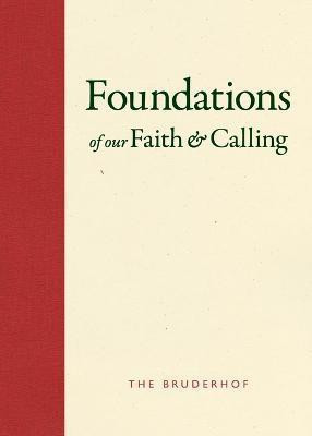 Foundations of Our Faith and Calling(English, Hardcover, Bruderhof)