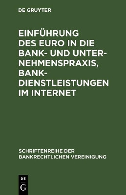 Einfuehrung des Euro in die Bank- und Unternehmenspraxis, Bankdienstleistungen im Internet(German, Hardcover, unknown)