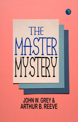 The Master Mystery(Paperback, John W. Grey, Arthur B. Reeve)