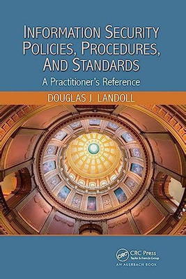 Information Security Policies, Procedures, and Standards: A Practitioner's Reference(Paperback, Douglas J. Landoll)