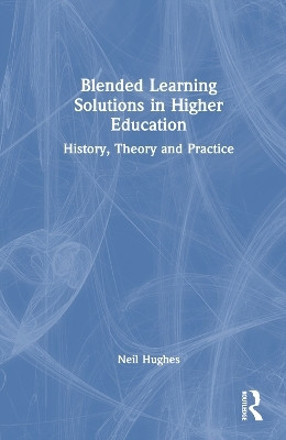 Blended Learning Solutions in Higher Education(English, Paperback, Hughes Neil)