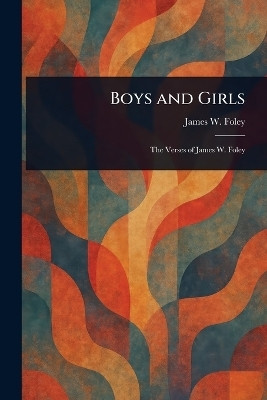 Boys and Girls(English, Paperback, Foley James W (James William))